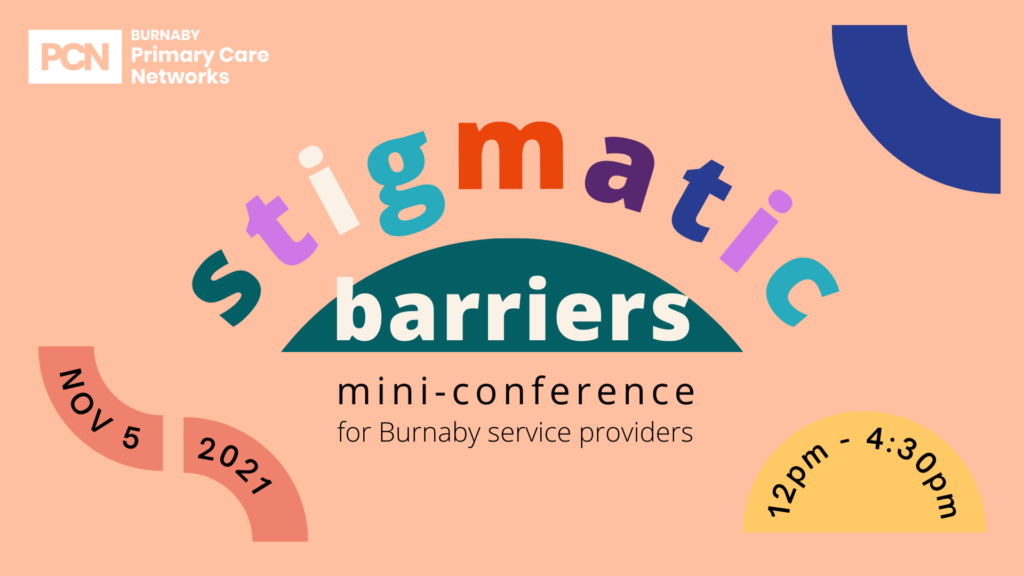 pink square with the words Stigmatic Barriers, mini-conference for Burnaby Service Providers. Blue, Yellow and darker pink shapes surround the words. 